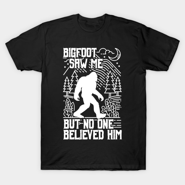 bigfoot saw me but no one believed him - Funny bigfoot T-Shirt by Tesszero